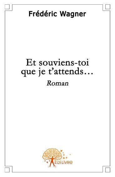 Et souviens toi que je t'attends... : Roman Contemporary literature