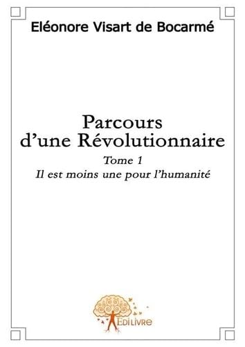 Parcours d'une révolutionnaire: Tome 1 Il est moins une pour l'humanité book