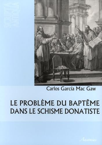Le problème du baptême dans le schisme donatiste Books