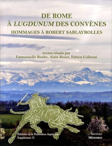 De Rome à Lugdunum des Convènes: Hommages offerts à Robert Sablayrolles book