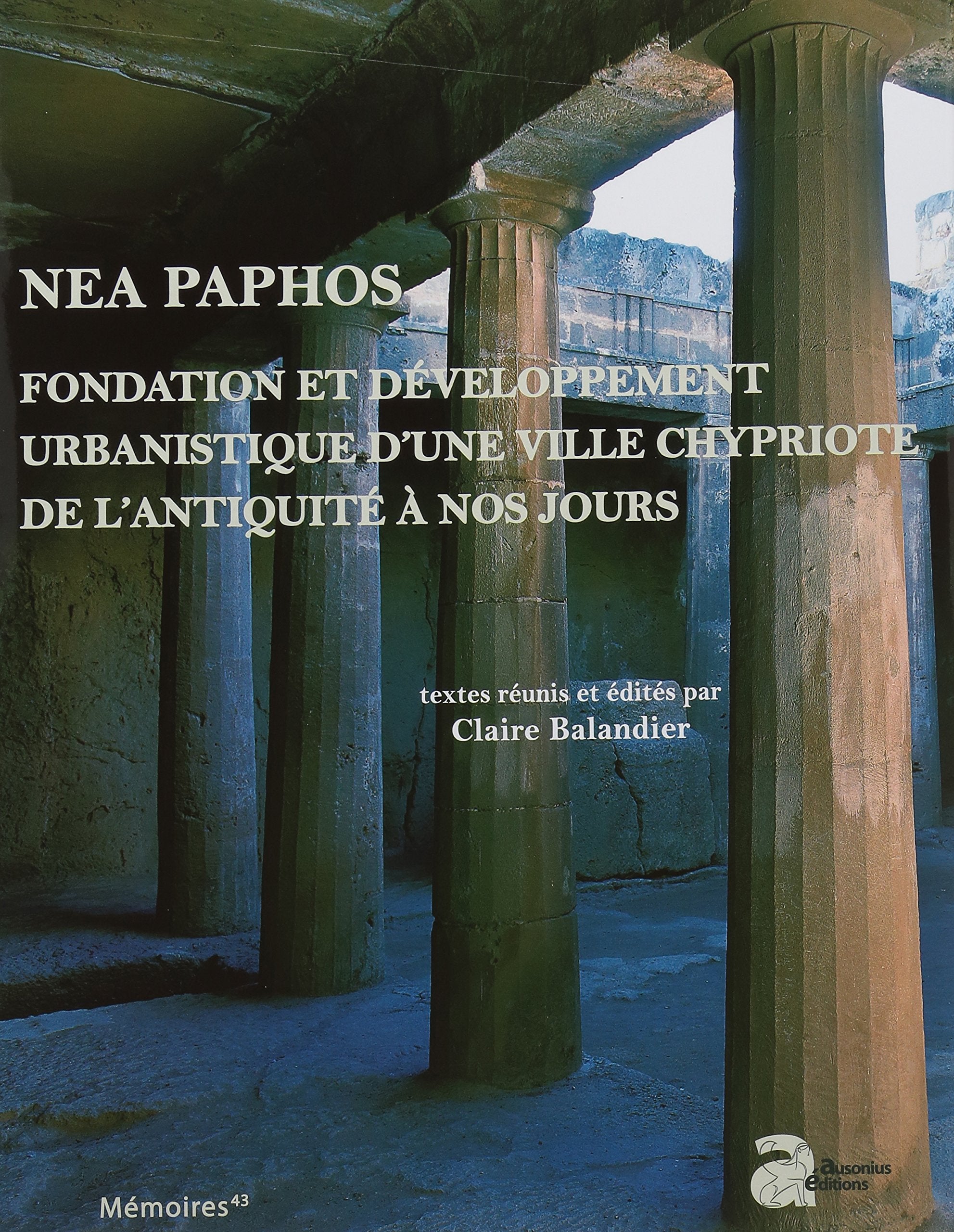 Nea paphos fondation et développement urbanistique d'une ville chypriote de l'an book
