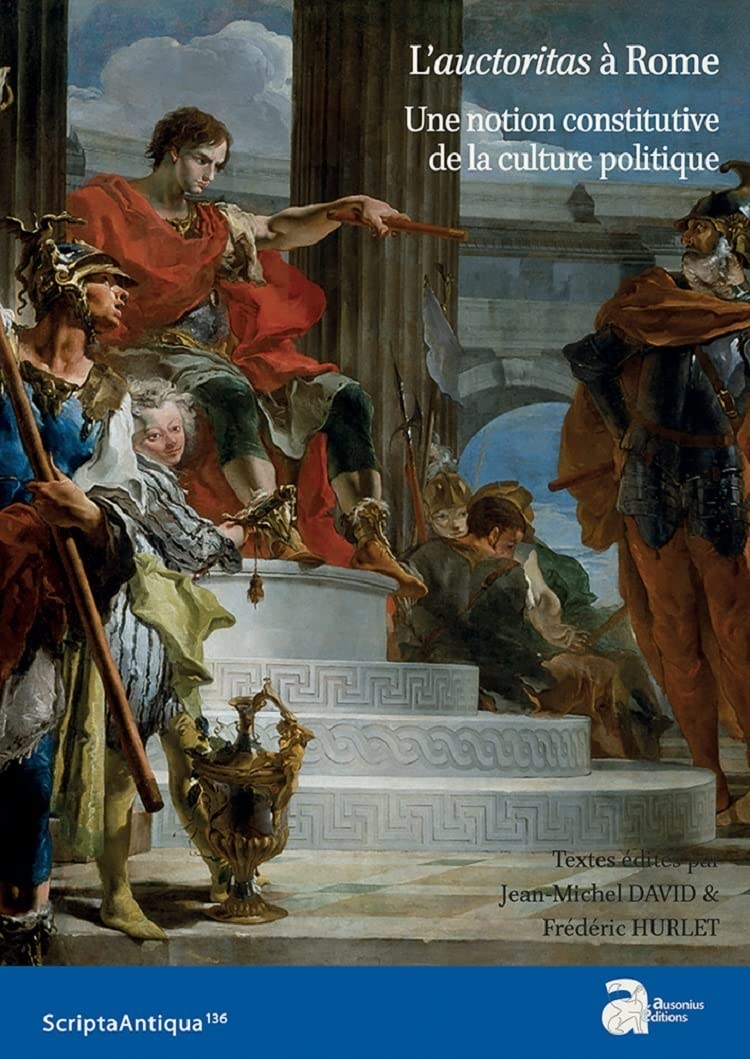 L'auctoritas à Rome: Une notion constitutive de la culture politique Politics & History