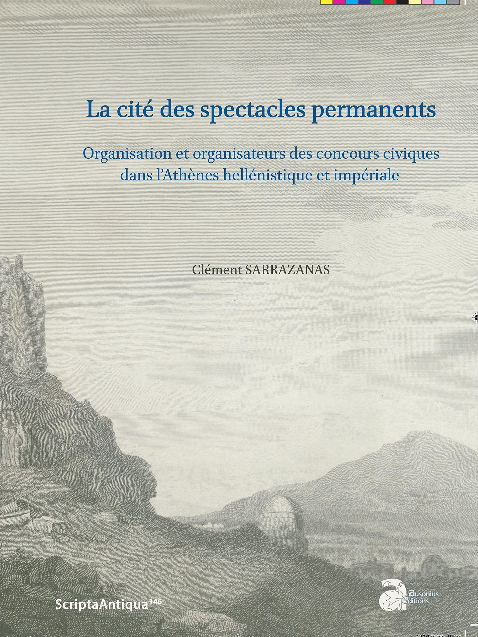 La cité des spectacles permanents: Organisation et organisateurs des concours civiques dans l'Athènes hellénistique et impériale book
