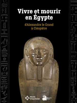 Vivre et mourir en Egypte, d'Alexandre le Grand à Cléopâtre book