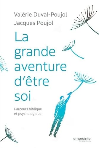 La grande aventure d’être soi. Parcours psychologique et biblique Religion & Esotericism
