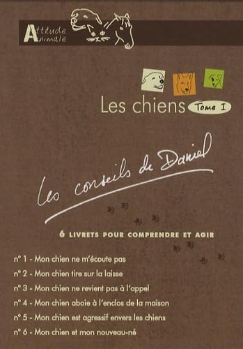 Les Conseils de Daniel Tome I - Les Chiens - Pensez comme un chien ! Simple et pratique !: Coffret de 6 livrets Leisure, Home & Garden