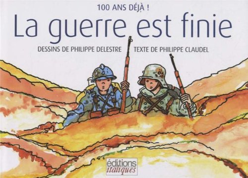 La guerre est finie: 100 ans déjà ! book