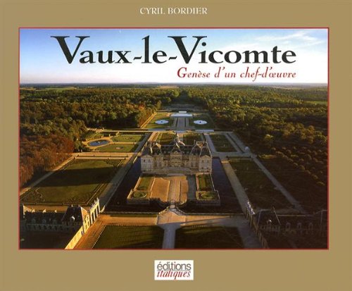 Vaux-le-Vicomte: Genèse d'un chef-d'oeuvre book