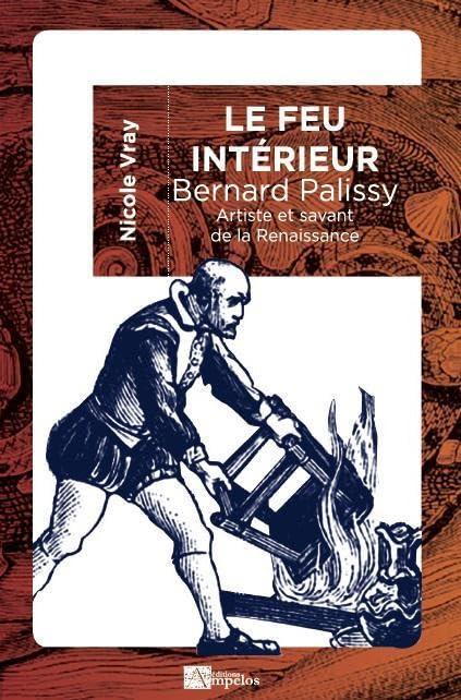 LE FEU INTERIEUR, BERNARD PALISSY: Artiste et savant de la Renaissance Books