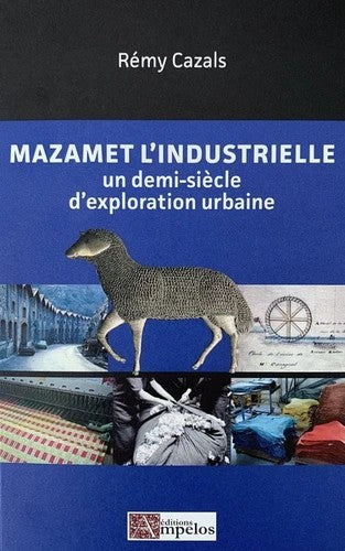 Mazamet l'industrielle : un demi-siècle d'exploration urbaine book