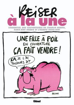 Reiser à la une : l'essentiel des couvertures de Charlie-Hebdo, Hara-Kiri et l'Hebdo Hara-Kiri Books