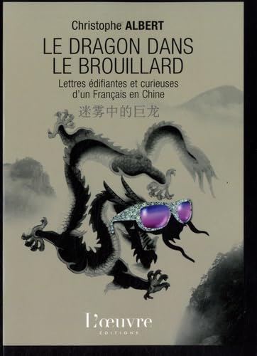 Le dragon dans le brouillard: Lettres édifiantes et curieuses d'un Français en Chine book