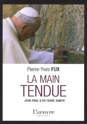 La main tendue: Jean-Paul II en Terre Sainte book