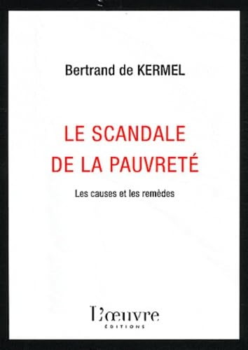 Le scandale de la pauvreté: Les causes et les remèdes book