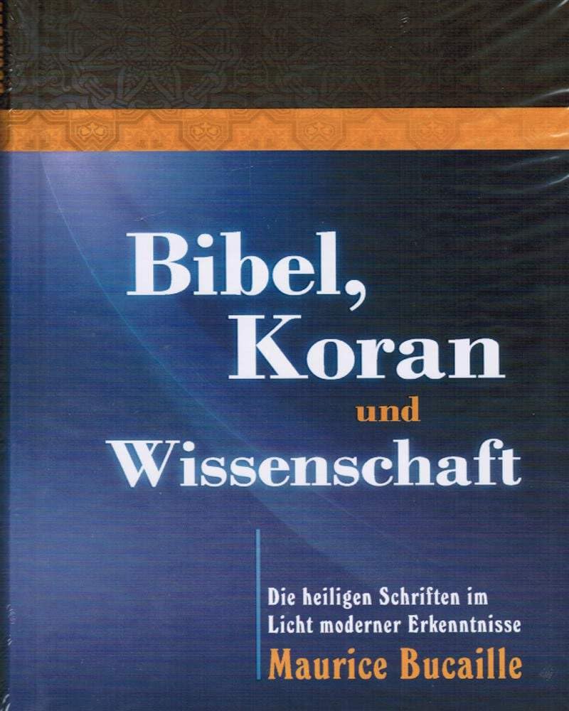 Bibel, Koran und Wissenschaft - Die heiligen Schriften im Licht moderner Erkenntnisse Books