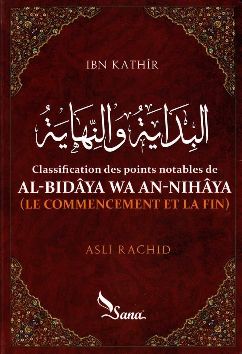 CLASSIFICATION DES POINTS NOTABLES D'AL-BIDÂYA WA AN-NIHÂYA - (LE COMMENCEMENT ET LA FIN) book