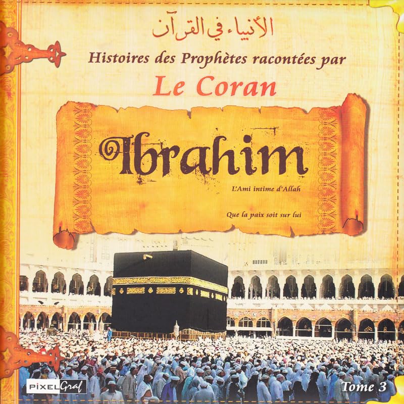 Histoires des prophetes racontees par le coran (tome 03) - ibrahim book