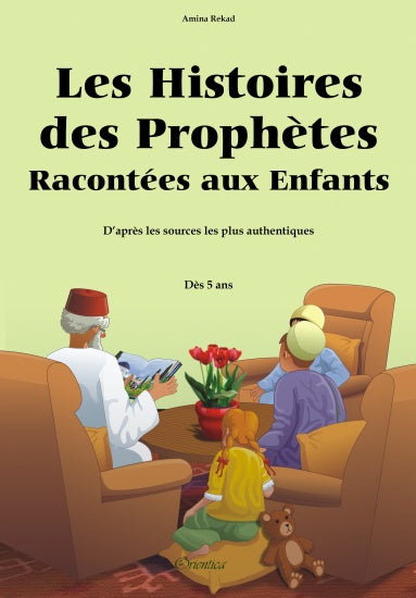 Les histoires des prophètes racontées aux enfants : d'après les sources les plus authentiques : dès 5 ans book