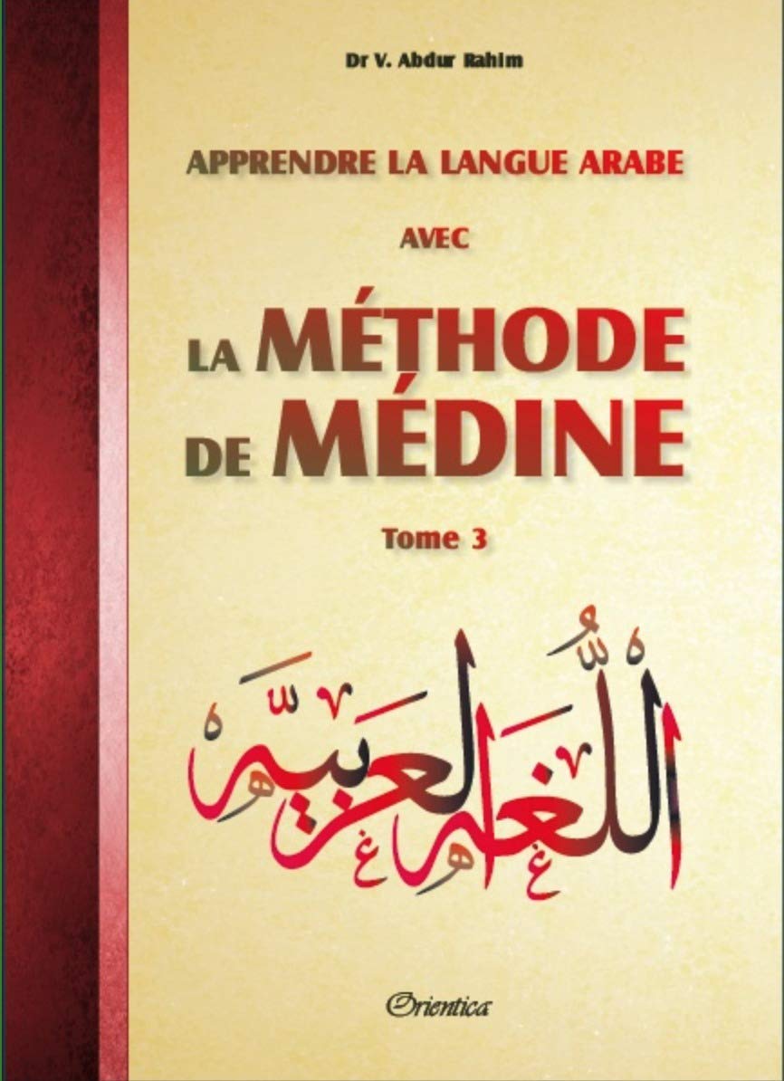 Apprendre la langue arabe avec La Méthode de Médine - Tome 3 (Méthode d'apprentissage de l'université de Médine) book