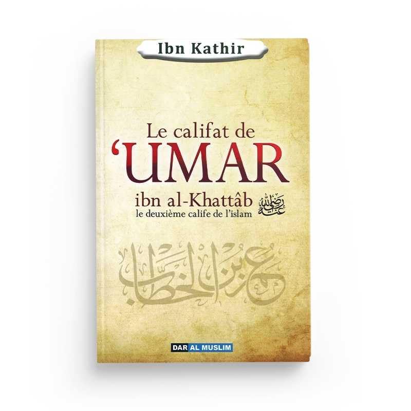 LE CALIFAT DE UMAR IBN AL-KHATAB - LE DEUXIÈME CALIFE DE L'ISLAM book