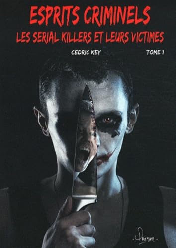 Esprits criminels: Tome 1, Les serial killers et leurs victimes Books