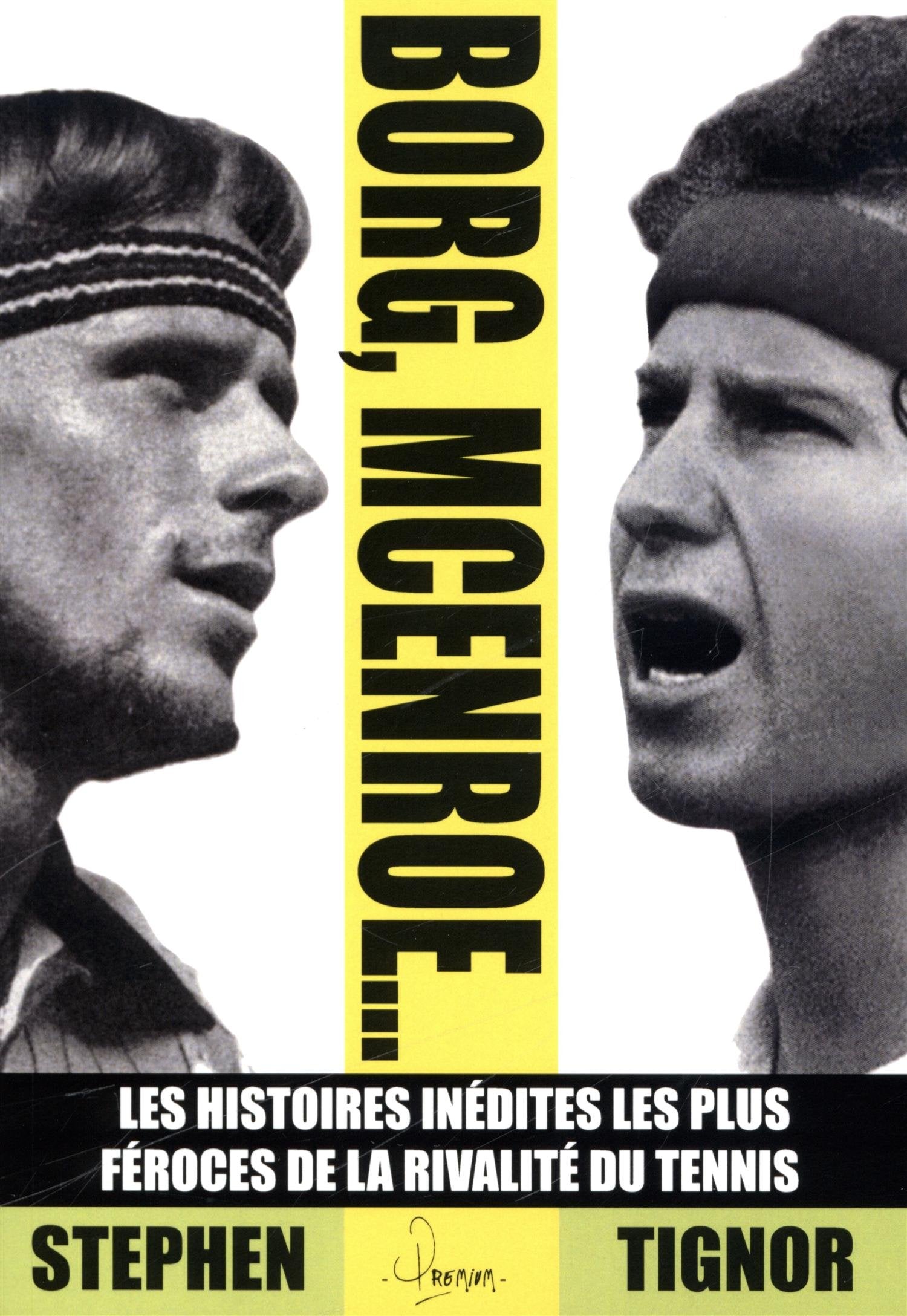 Borg, McEnroe...: Les histoires inédites les plus féroces de la rivalité du tennis book