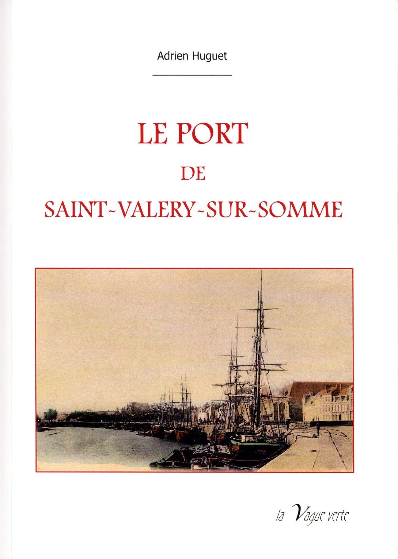 Le port de saint-valery-sur-somme book