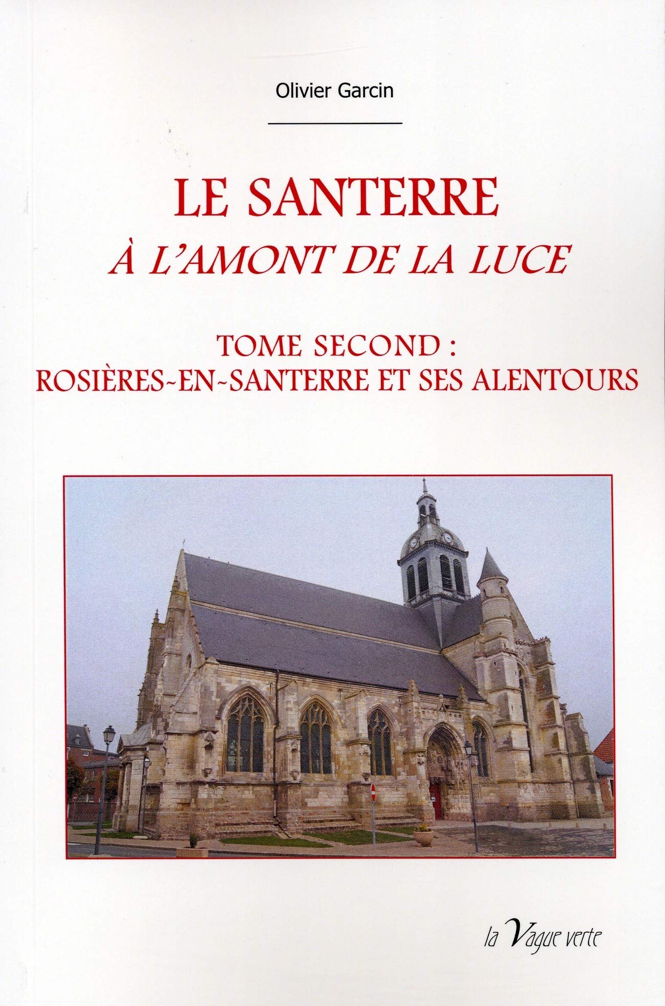 LE SANTERRE A L'AMONT DE LA LUCE - T2 : Rosières et ses alentours - Histoire des origines à 1900 Politics & History