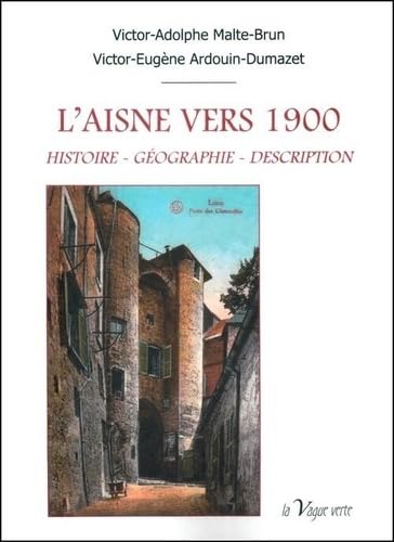 L'aisne vers 1900: Histoire, Géographie, Description book