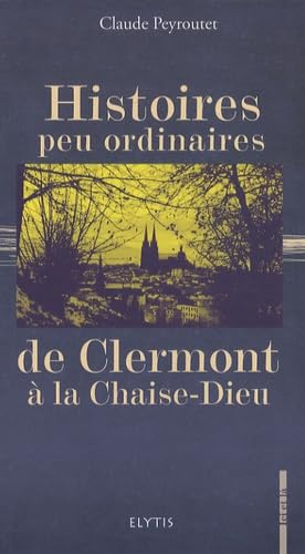 Histoires peu ordinaires de Clermont à la Chaise-Dieu book