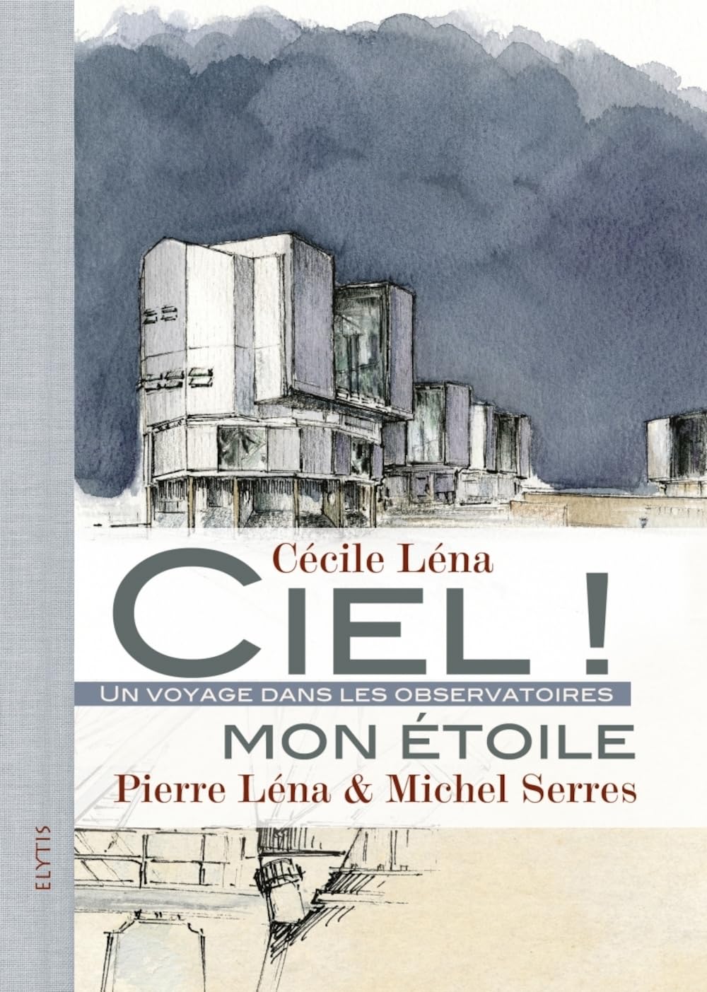 Ciel ! mon étoile : Un voyage dans le observatoires book