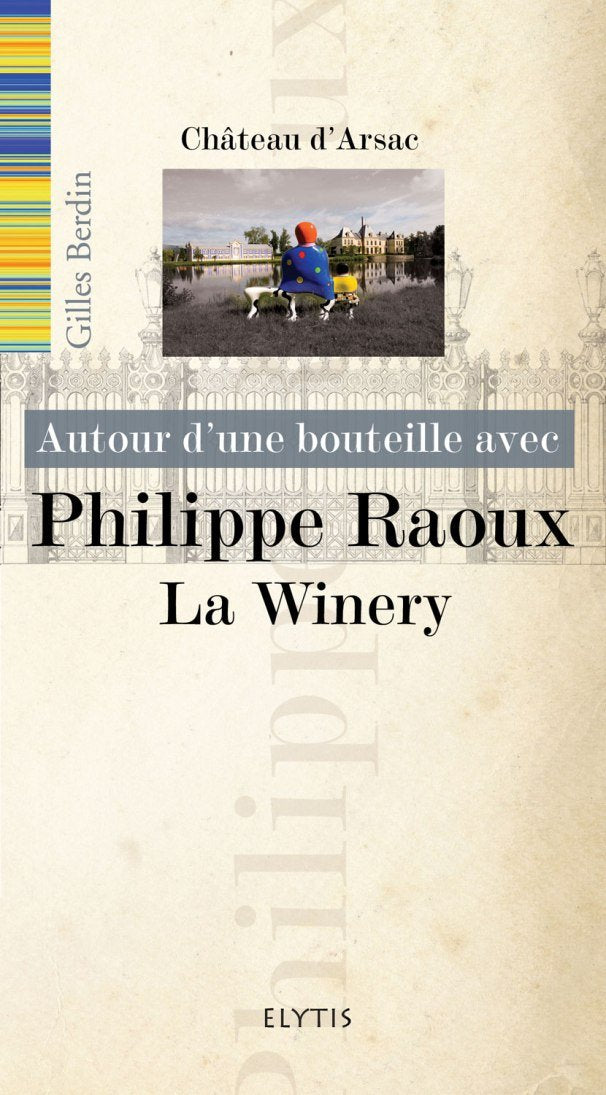 Autour d'une bouteille avec Philippe Raoux: La Winery book