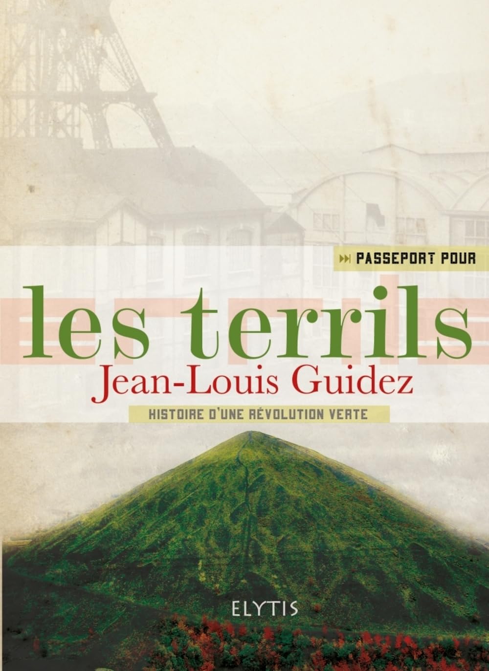 Passeport pour les terrils: Des montagnes vertes de stériles... fertiles book