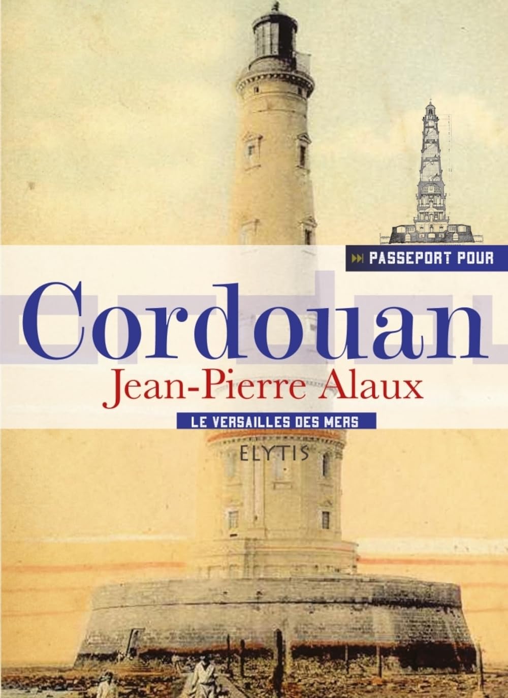 Passeport pour Cordouan: Le Versailles des mers book
