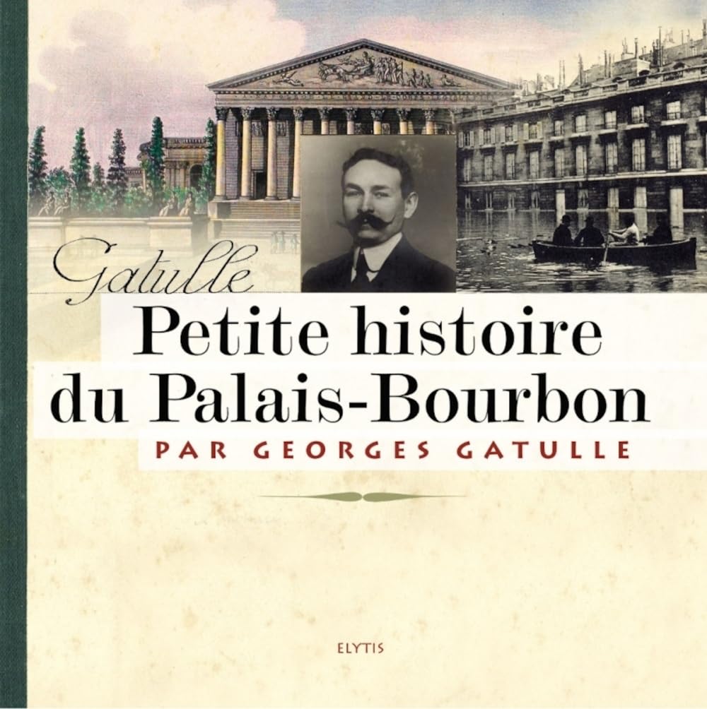 PETITE HISTOIRE DU PALAIS BOURBON Politics & History