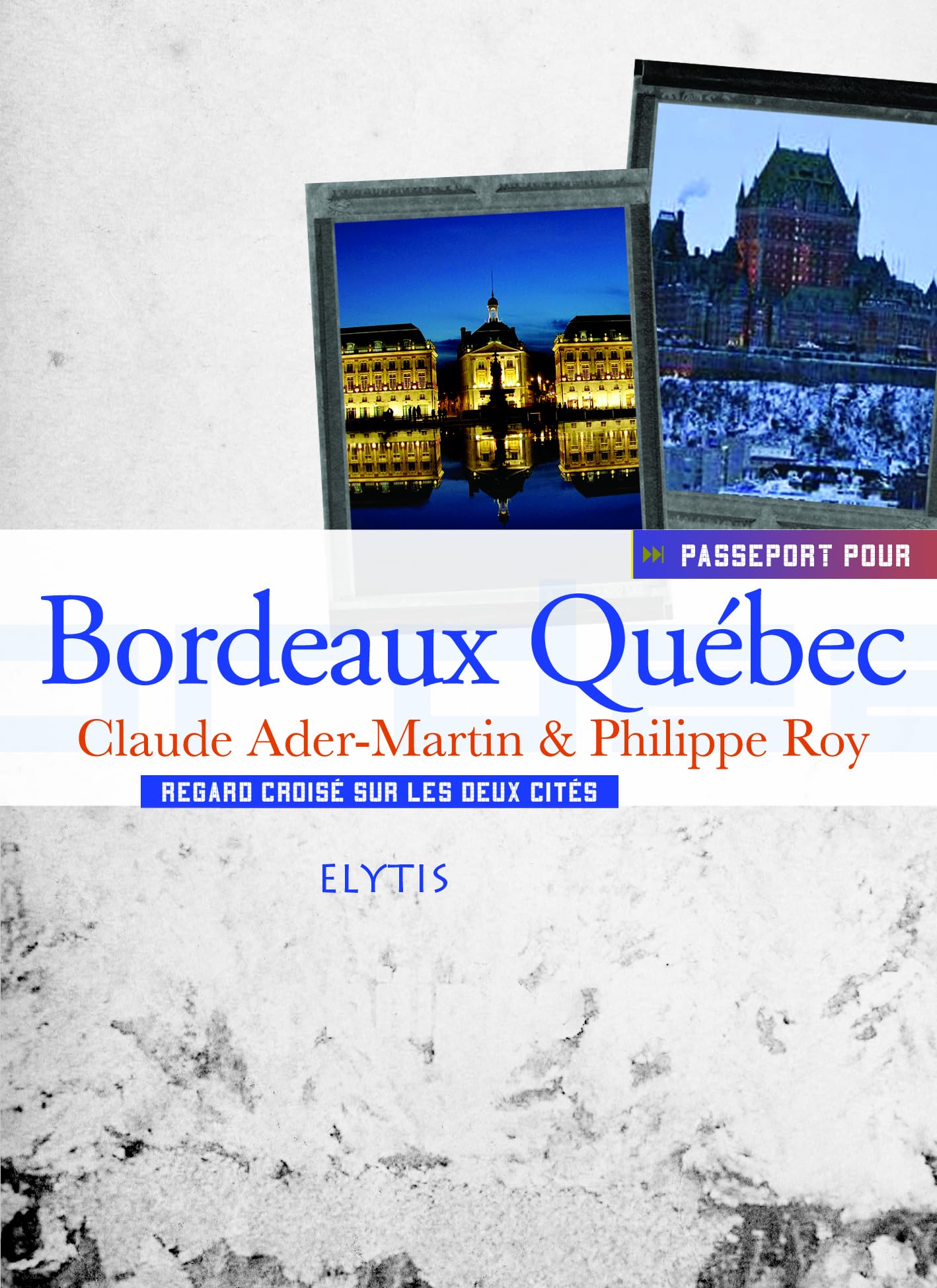 Passeport pour Bordeaux Québec: Regards croisés sur les deux cités book