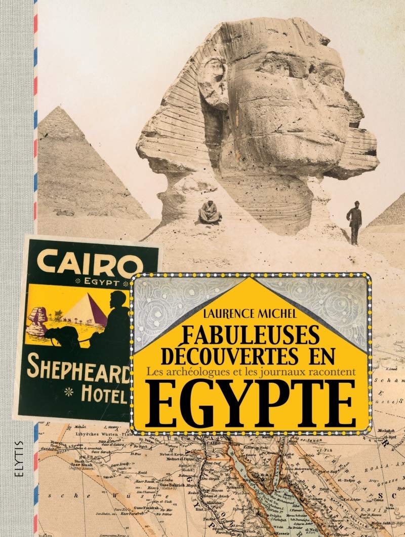 Fabuleuses découvertes en Egypte: Les archéologues et les journaux racontent book