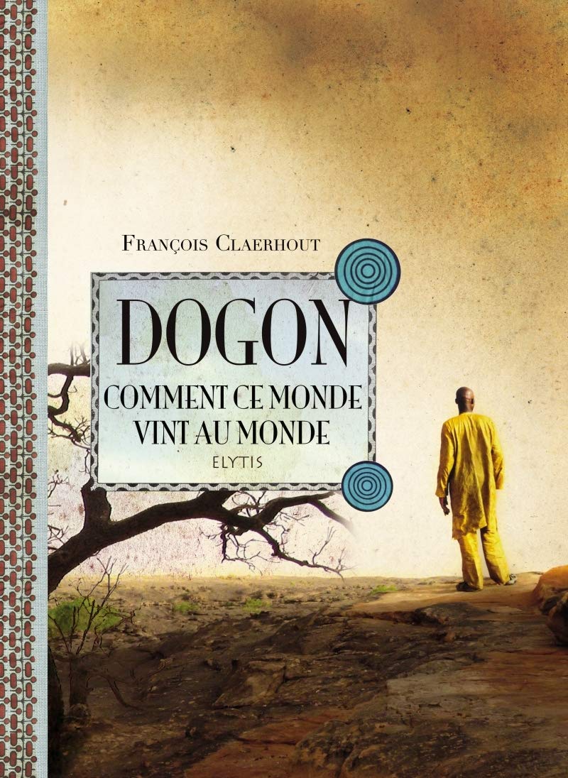 Dogon, comment ce monde vint au monde: Cosmogonie des Dogons du Mali book