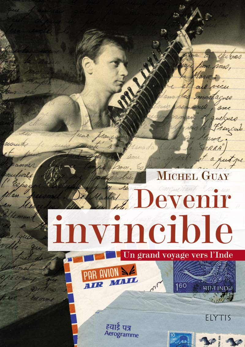 DEVENIR INVINCIBLE: Un grand voyage vers l'Inde, de 1978 à 1981 Contemporary literature