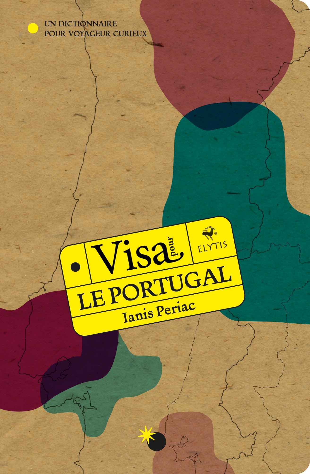 Visa pour le Portugal: Un dictionnaire pour voyageur curieux book