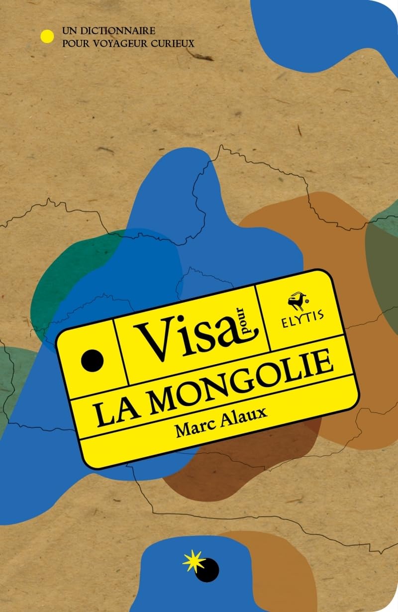 Visa pour la Mongolie: Un dictionnaire pour voyageur curieux book
