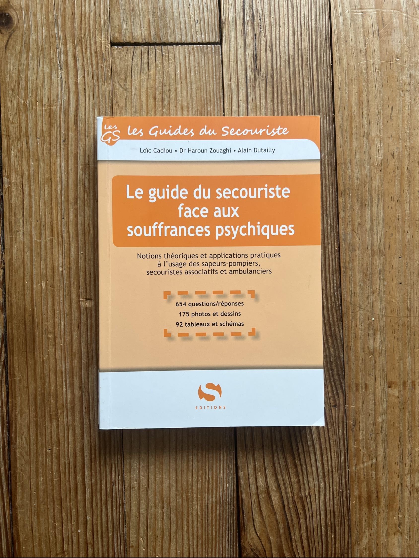 Le guide du secouriste face aux souffrances psychiques: Notions théoriques et applications pratiques à l'usage des sapeurs pompiers, secouristes associatifs et ambulanciers Medicine