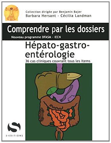 Hépato-gastro-entérologie : 36 cas cliniques couvrant tous les items : nouveau programme DFASM-iECN book
