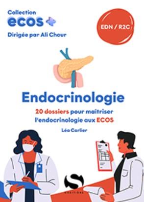 Endocrinologie : 20 dossiers pour maîtriser l'endocrinologie aux Ecos : EDN, R2C Medicine