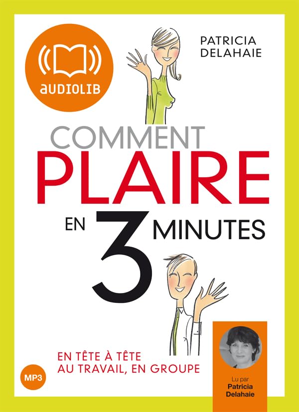 Comment plaire en 3 minutes ?: Livre audio 1 CD MP3 270 Mo - Texte adapté par l'auteur Books