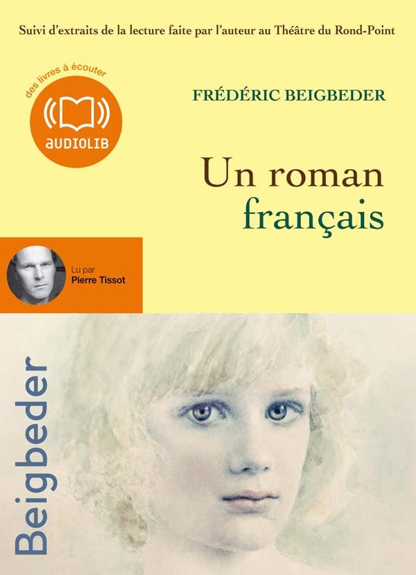 Un roman francais, lu par Pierre Tissot (1 CD): Livre audio 1CD MP3 - Suivi d'extraits de la lecture faite par l'auteur Essays & Short Stories
