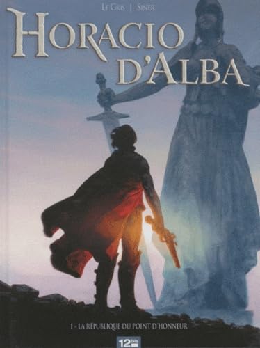 Horacio d'Alba, Tome 1 : La République du point d'honneur book