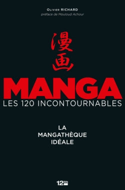 Manga, les 120 incontournables : la mangathèque idéale book