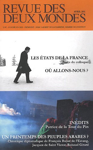 Revue des deux mondes. Avril 2011. Les états de la France. Actes du colloque. Ou allons nous ?: Les états de la France. Actes du colloque. Ou allons nous ? Politics & History
