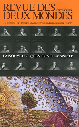Revue des deux mondes septembre 2011. La nouvelle question humaniste: La nouvelle question humaniste Politics & History